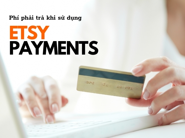 Phí-phải-trả-khi-sử-dụng-etsy-payments