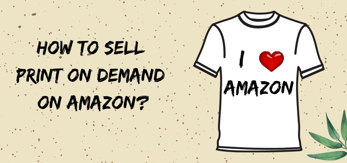 How to sell print on demand on amazon?