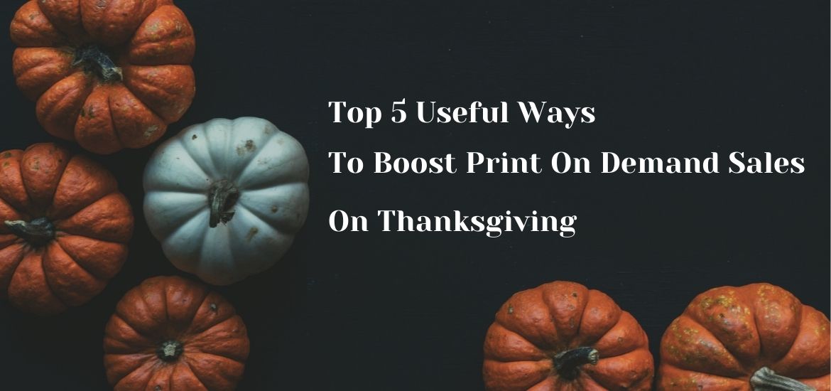 Boost Print On Demand Sales On Thanksgiving