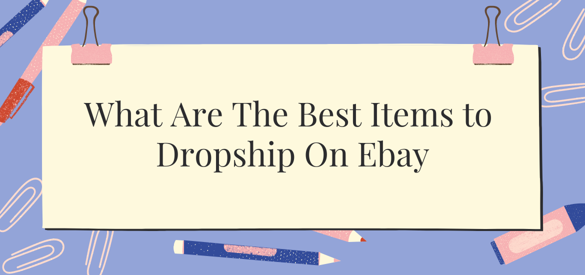 what-are-the-best-items-to-dropship-on-ebay