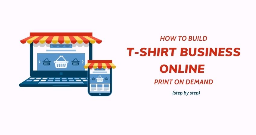 Build Print On Demand T Shirt Business