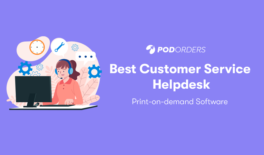 best-print-on-demand-helpdesk-customer-service