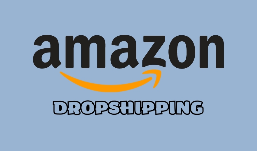 Cách làm dropship trên Amazon - Dropship trên Amazon là gì?