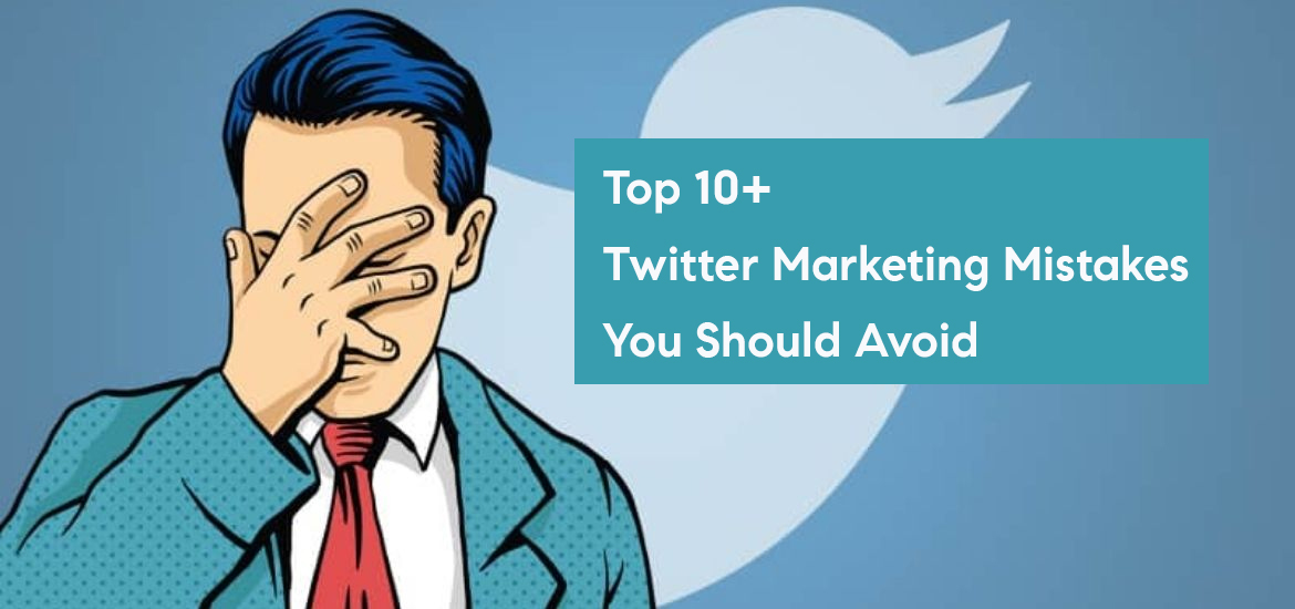 Top-10-Costly-Twitter-Marketing-Mistakes-To-Explain-Why-You-Can-Not-Convert-Sales-in-2021