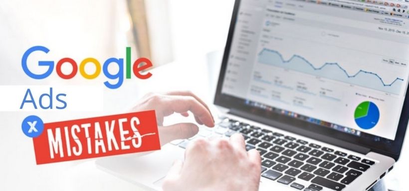 Top 15+ Deadly Google Ads Mistakes That Waste Your Money
