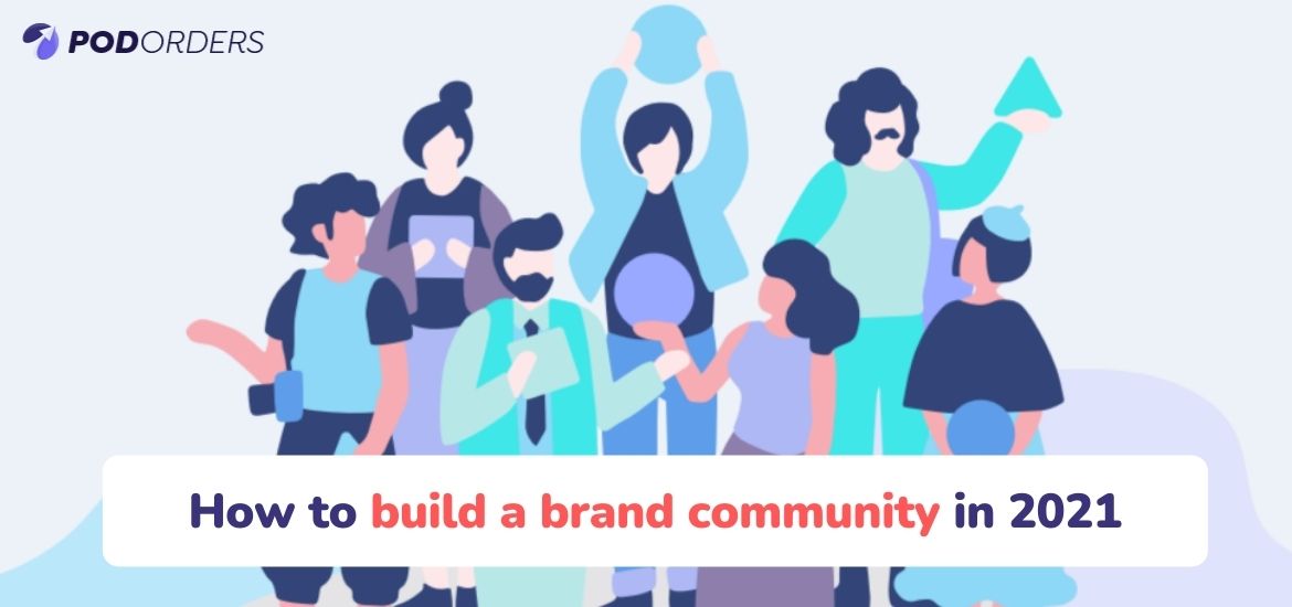 how to build a brand community in 2021